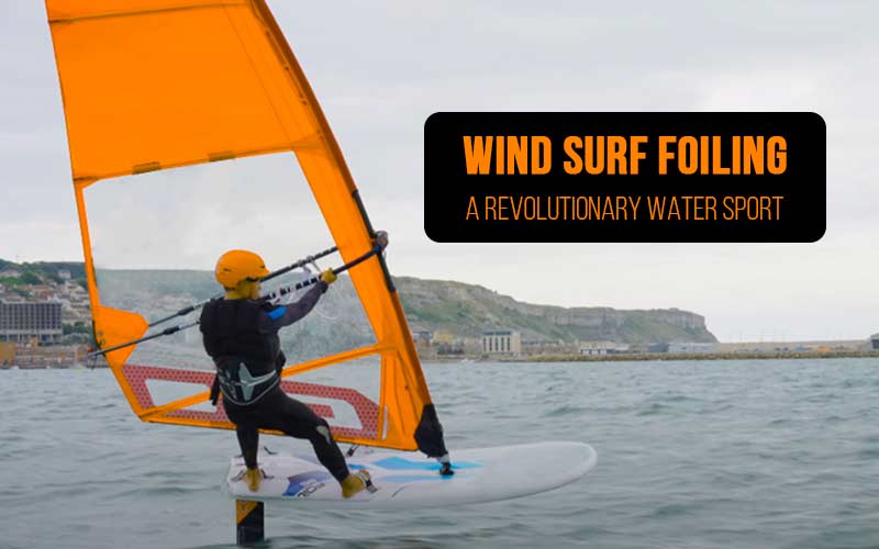 Wind Surf Foiling A Revolutionary Water Sport