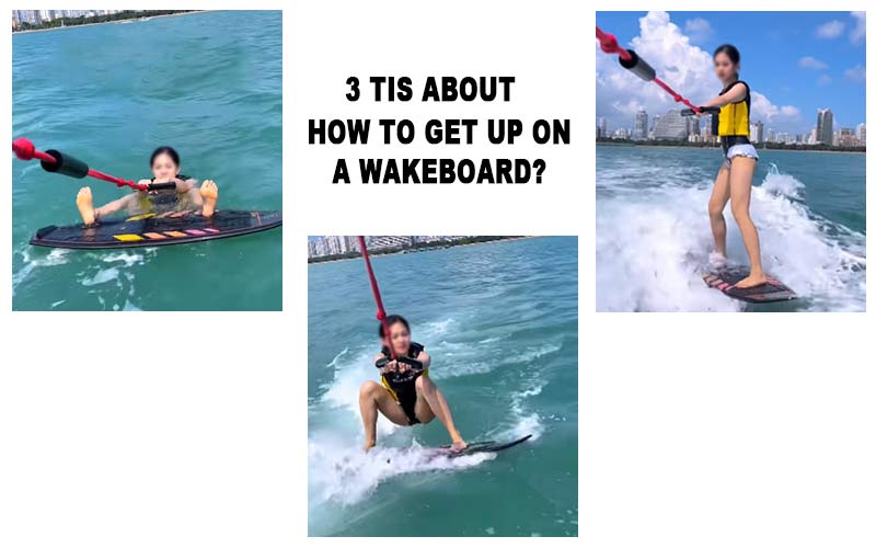 3 Tis About How to Get Up on a Wakeboard